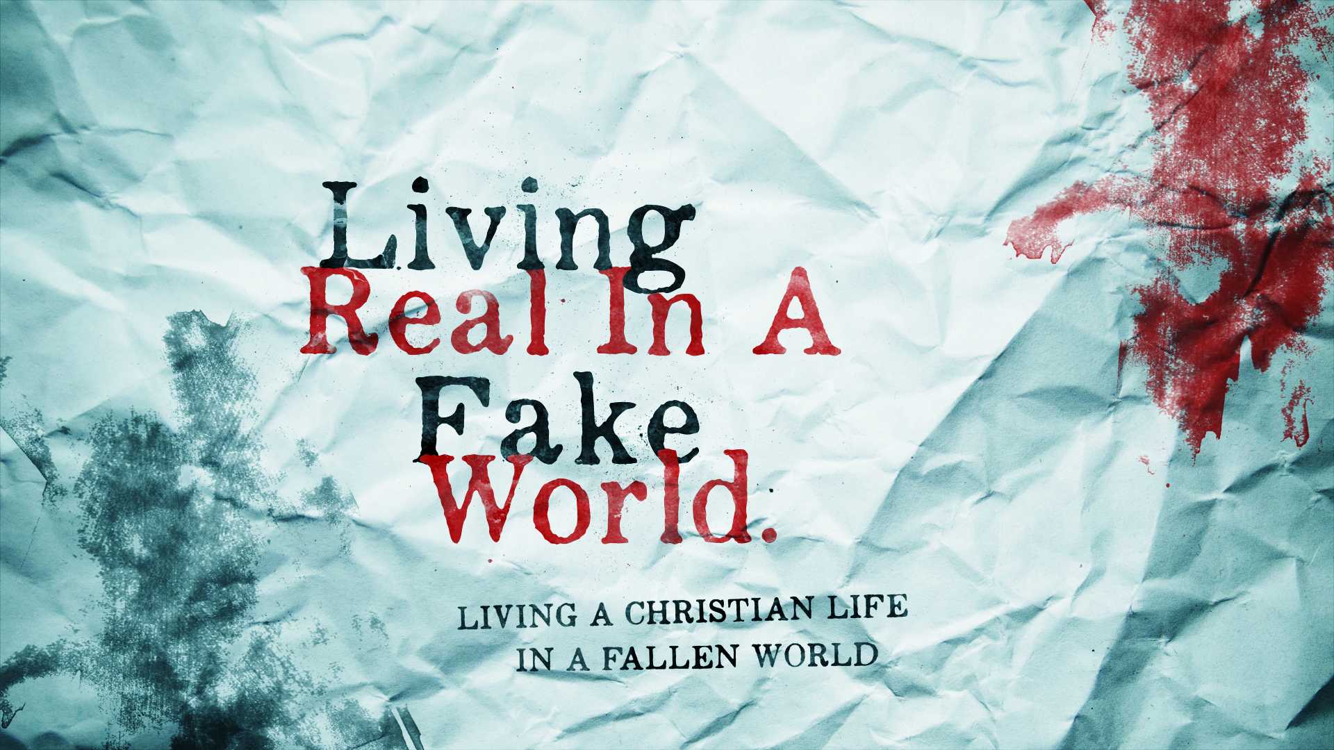 Living Real In A Fake World Orchard Baptist Church