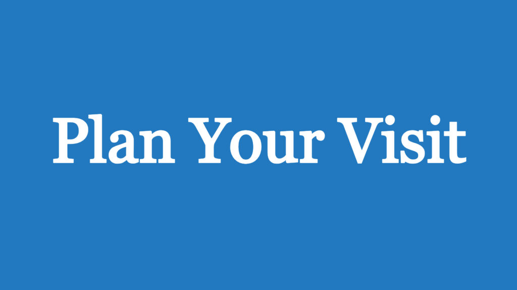 plan your visit